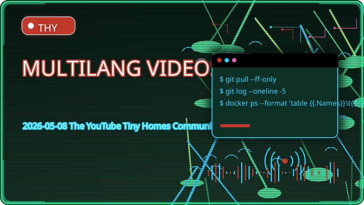 Thumbnail for 2026-05-08 The YouTube Tiny Homes Community - Multi Language