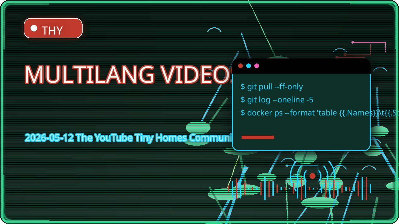 Thumbnail for 2026-05-12 The YouTube Tiny Homes Community - Multi Language